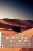 Cover-Bild zum Titel 'Von Herzen beten - aus Liebe leben' von 'Matthias Roth'