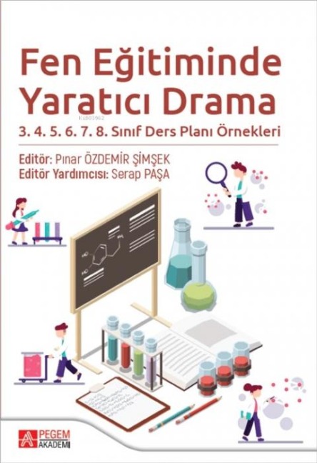 Fen Egitiminde Yaratici Drama 3.4.5.6.7.8. Sinif Ders Plani Örnekleri - Pinar Özdemir simsek, Serap Pasa