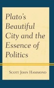 Cover-Bild zum Titel 'Plato's Beautiful City and the Essence of Politics' von 'Scott John Hammond'