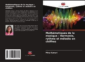 Mathématiques de la musique : Harmonie, rythme et mélodie en chiffres - Mina Kumari