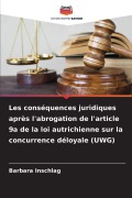 Cover-Bild zum Titel 'Les conséquences juridiques après l'abrogation de l'article 9a de la loi autrichienne sur la concurrence déloyale (UWG)' von 'Barbara Inschlag'