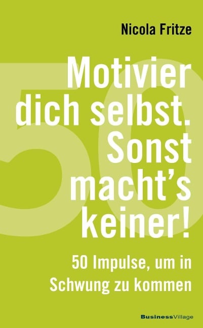 Motivier dich selbst. Sonst macht's keiner! - Nicola Fritze