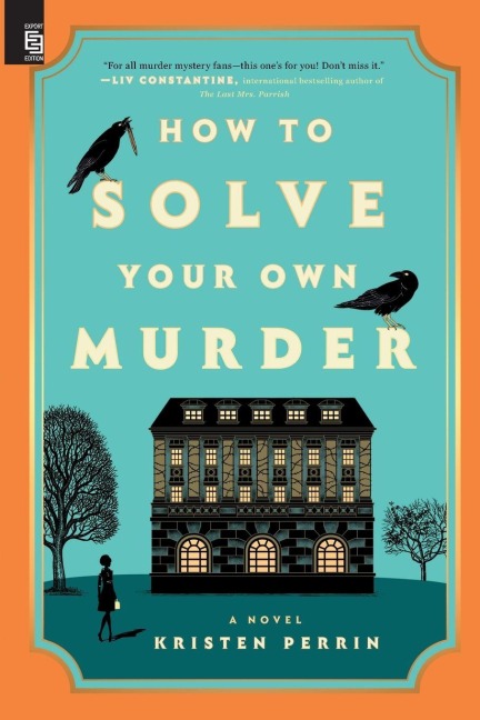 How to Solve Your Own Murder - Kristen Perrin