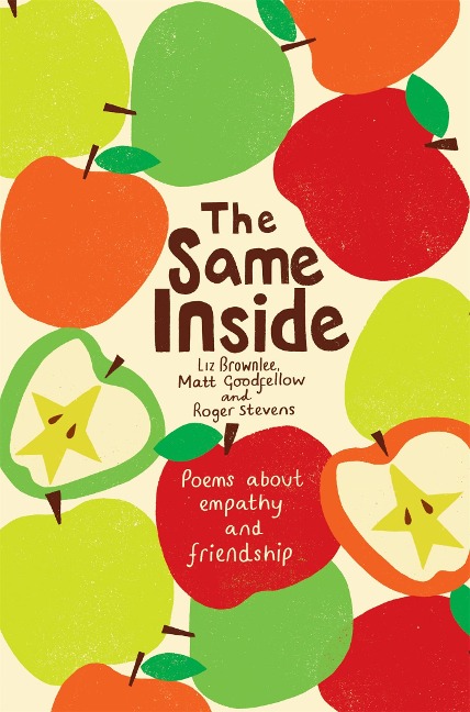 The Same Inside: Poems about Empathy and Friendship - Matt Goodfellow, Roger Stevens