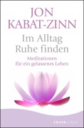 Cover-Bild zum Titel 'Im Alltag Ruhe finden' von 'Jon Kabat-Zinn'