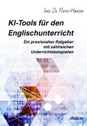 Cover-Bild zum Titel 'KI-Tools für den Englischunterricht: Ein praxisnaher Ratgeber mit zahlreichen Unterrichtsbeispielen' von 'Inez De Florio-Hansen'