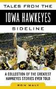Cover-Bild zum Titel 'Tales from the Iowa Hawkeyes Sideline' von 'Ron Maly'
