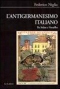 Cover-Bild zum Titel 'L' antigermanesimo italiano. Da Sedan a Versailles' von 'Federico Niglia'