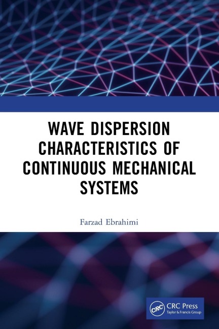 Wave Dispersion Characteristics of Continuous Mechanical Systems¿ - Farzad Ebrahimi