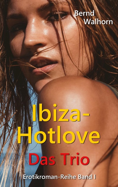 Ibiza-Hotlove - Bernd Walhorn
