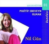 Pozitif Ebeveyn Olmak - Sesli Kitap CD - Nil Gün