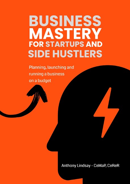 Business Mastery For Startups and Side Hustlers - Anthony Lindsay