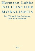 Politischer Moralismus - Hermann Lübbe