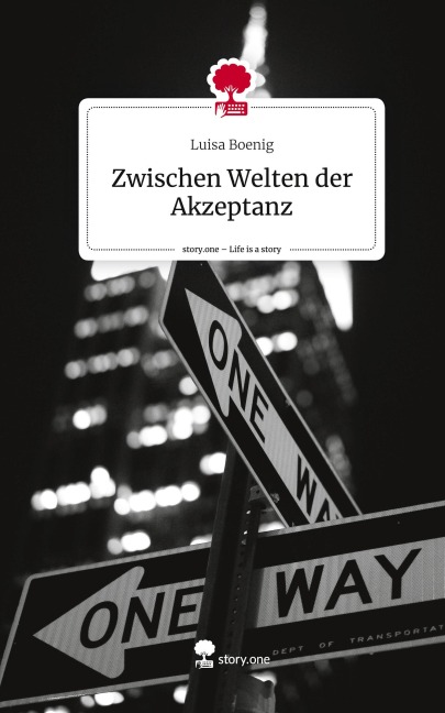 Zwischen Welten der Akzeptanz. Life is a Story - story.one - Luisa Boenig