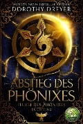 Abstieg des Phönixes (Fluch des Phönixes, #1) - Dorothy Dreyer