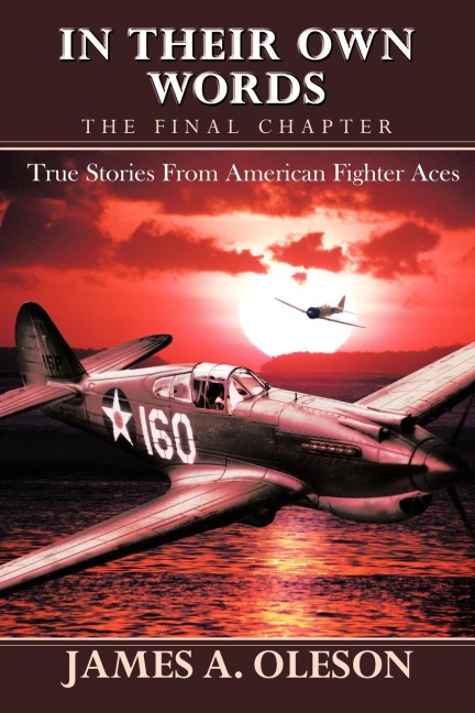 IN THEIR OWN WORDS - THE FINAL CHAPTER - James A. Oleson