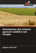 Cover-Bild zum Titel 'Valutazione dei sistemi agricoli redditizi nel Punjab' von 'Jagjeet Singh Gill'