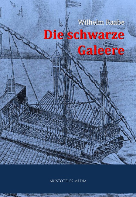 Die schwarze Galeere - Wilhelm Raabe