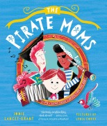 Cover-Bild zum Titel 'The Pirate Moms' von 'Jodie Lancet-Grant'