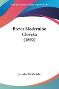 Cover-Bild zum Titel 'Brevir Moderniho Cloveka (1892)' von 'Jaroslav Vrchlickeho'