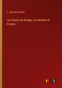 Cover-Bild zum Titel 'Les Colons du Rivage, ou Industrie et Probité' von 'J. Jacques Porchat'