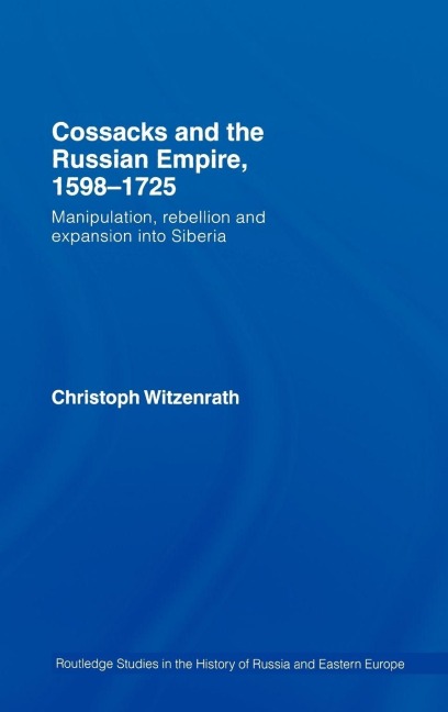 Cossacks and the Russian Empire, 1598-1725 - Christoph Witzenrath
