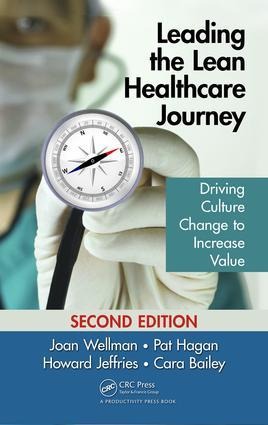 Leading the Lean Healthcare Journey - Joan Wellman, Howard Jeffries, Pat Hagan, Cara Bailey