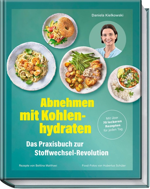 Abnehmen mit Kohlenhydraten - Das Praxisbuch zur Stoffwechsel-Revolution - Daniela Kielkowski, Bettina Matthaei