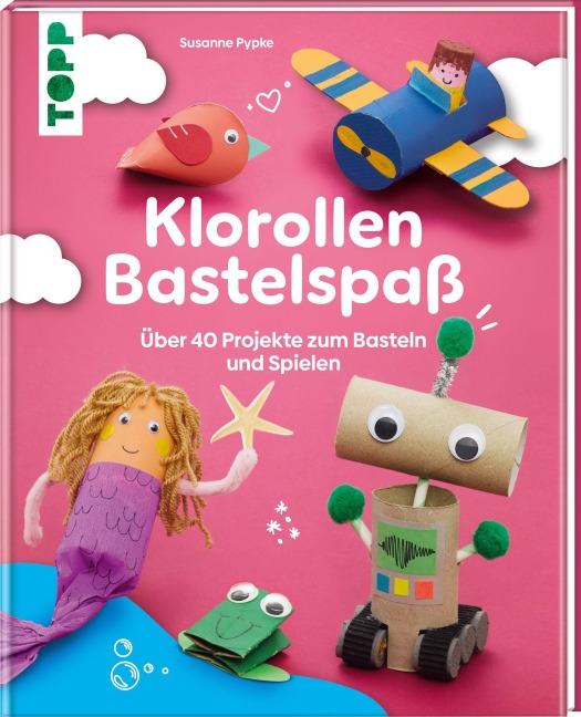 Klorollen Bastelspaß - Frechverlag, Susanne Pypke