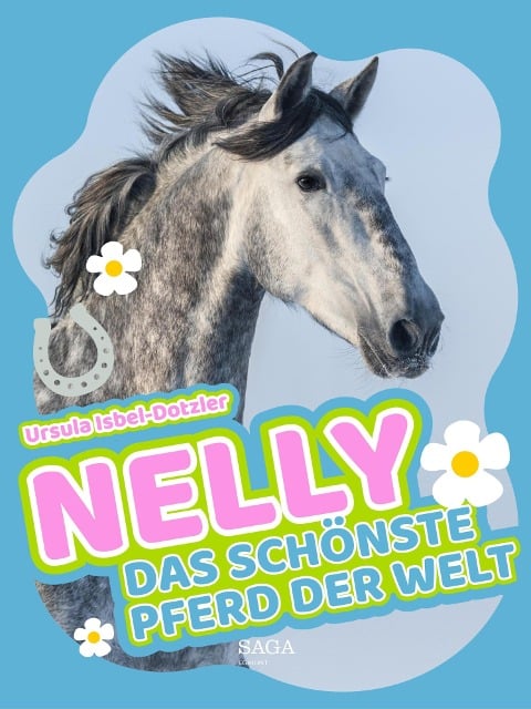 Nelly - Das schönste Pferd der Welt - Ursula Isbel-Dotzler