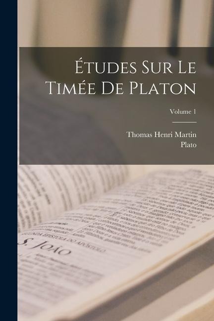 Études Sur Le Timée De Platon; Volume 1 - Plato, Thomas Henri Martin