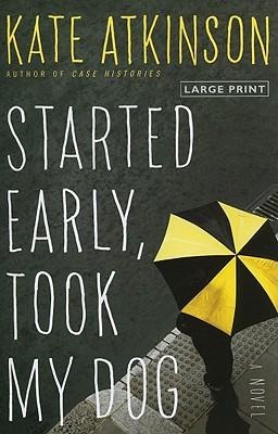 Started Early, Took My Dog - Kate Atkinson