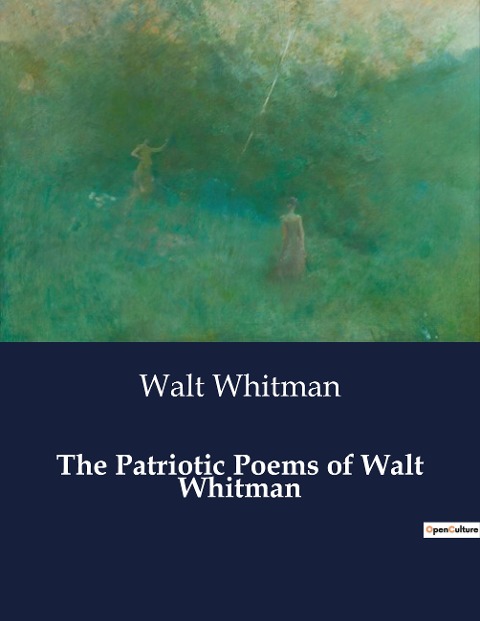 The Patriotic Poems of Walt Whitman - Walt Whitman