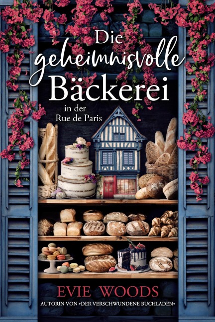Die geheimnisvolle Bäckerei in der rue de Paris - Evie Woods