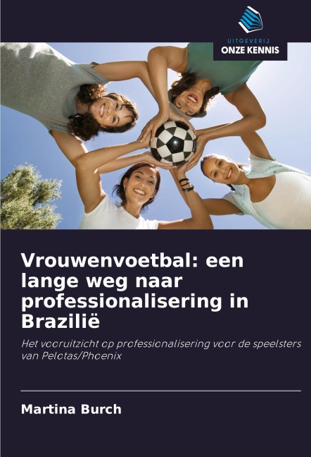 Vrouwenvoetbal: een lange weg naar professionalisering in Brazilië - Martina Burch