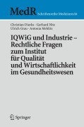 Cover-Bild zum Titel 'IQWiG und Industrie - Rechtliche Fragen zum Institut für Qualität und Wirtschaftlichkeit im Gesundheitswesen' von 'Christian Dierks, Antonia Mehlitz, Martin Stellpflug, Gerhard Nitz'