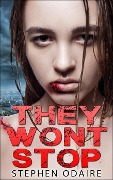 Cover-Bild zum Titel 'They Won't Stop (zombies, attack, bite, kill, murder, slow burn, this is the end, contamination, killing, apocalypse,, #1)' von 'Stephen Odaire'