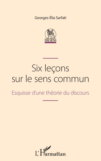 Six leçons sur le sens commun - Georges-Elia Sarfati