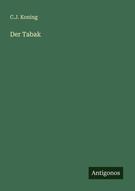 Der Tabak - C. J. Koning