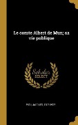 Cover-Bild zum Titel 'Le comte Albert de Mun; sa vie publique' von 'Jacques Piou'