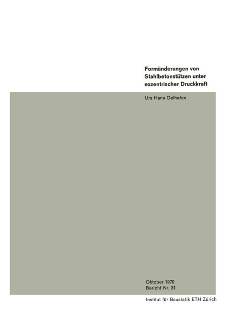 Formänderungen von Stahlbetonstützen unter exzentrischer Druckkraft - Urs Hans Oelhafen