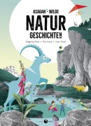Cover-Bild zum Titel 'ASAGAN - Wilde Natur-Geschichte(n)' von 'Wolfgang Hartl, Mia Kirsch'