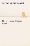 Cover-Bild zum Titel 'Het leven van Hugo de Groot' von 'Jacob Klinkhamer'