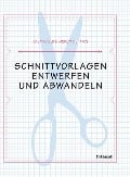Cover-Bild zum Titel 'Schnittvorlagen entwerfen und abwandeln' von 'Jo Barnfield, Andrew Richards'