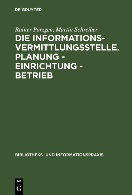 Die Informationsvermittlungsstelle. Planung - Einrichtung - Betrieb - Rainer Pörzgen, Martin Schreiber