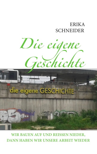 Die eigene Geschichte - Erika Schneider