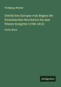 Cover-Bild zum Titel 'Geschichte Europas vom Beginn der französischen Revolution bis zum Wiener Kongress (1789-1815)' von 'Wolfgang Menzel'
