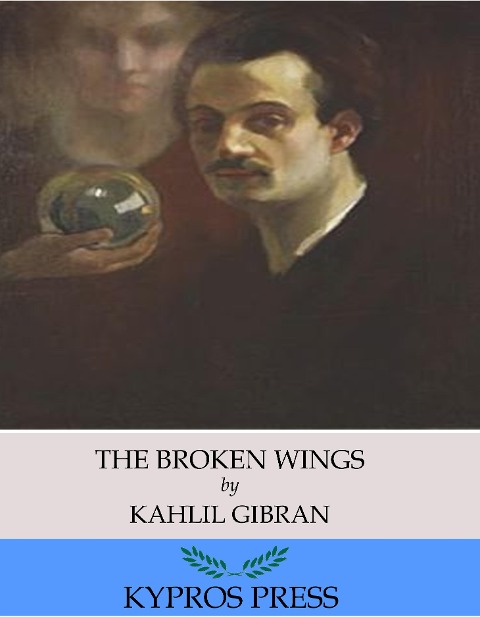 The Broken Wings - Kahlil Gibran