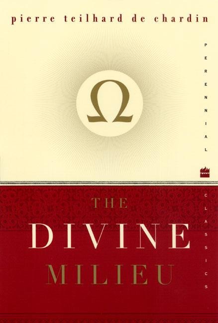 The Divine Milieu - Pierre Teilhard De Chardin