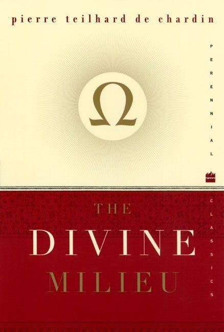 Divine Milieu, The - Pierre Teilhard De Chardin